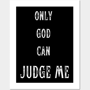 ONLY GOD CAN JUDGE ME Posters and Art